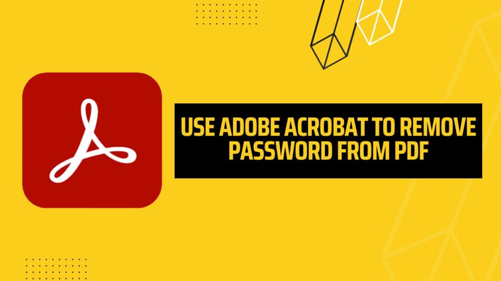 Use Adobe Acrobat for PDF Password Removal
