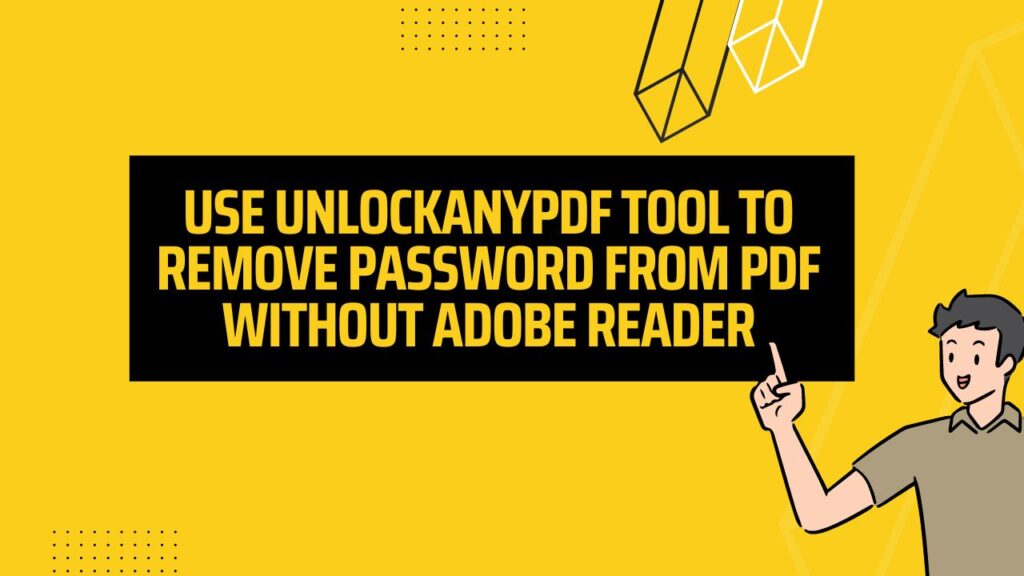 Use UnlockAnyPDF Tool to Remove Password from PDF