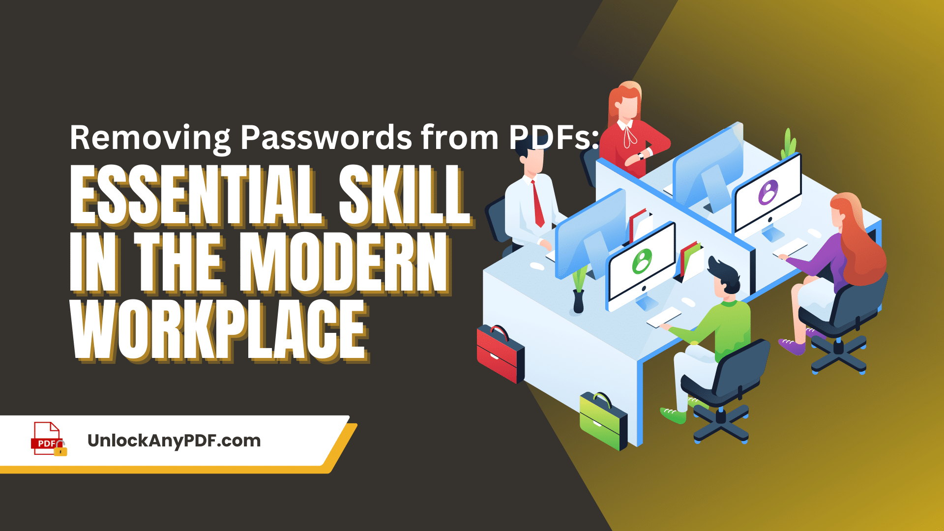 Removing Passwords from PDFs Essential Skill in the Modern Workplace