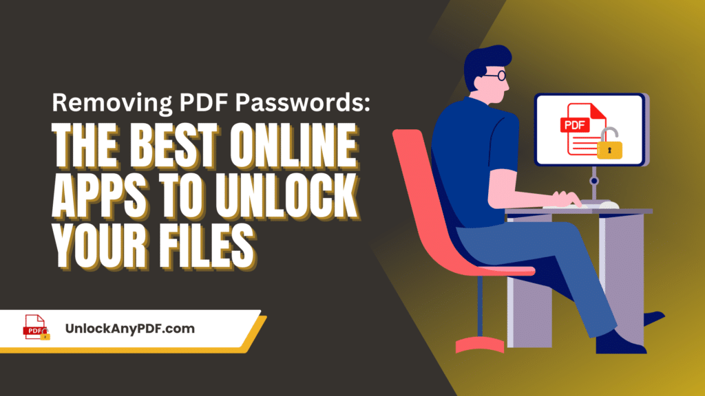 Removing PDF Passwords The Best Online Apps to Unlock Your Files